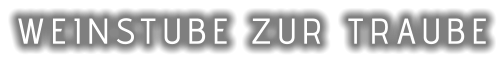 WEINSTUBE ZUR  TRAUBE